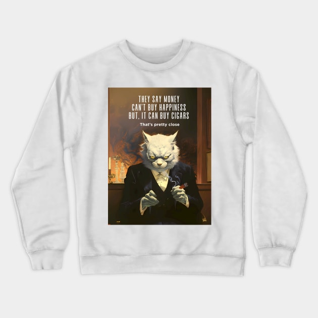 Cigars: They say money can’t buy happiness but, it can buy cigars. That’s pretty close Crewneck Sweatshirt by Puff Sumo